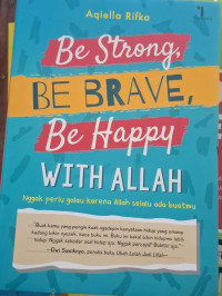Image of Be Strong, Be Brave, Be Happy with Allah